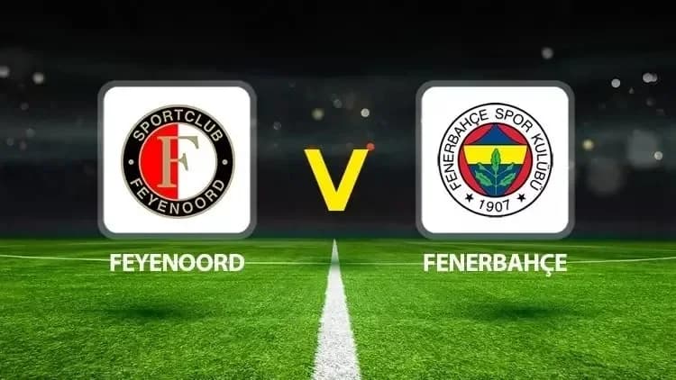 Feyenoord-Fenerbahçe maç kadrosu, yayın bilgisi ve maç saati