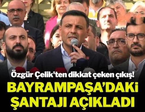 Özgür Çelik’ten Dikkat Çeken Çıkış: Bayrampaşa’da Siyasi Şantaj Var