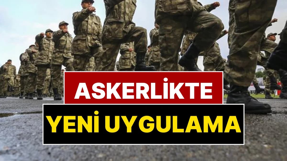 Askerlikte yeni düzenleme geliyor