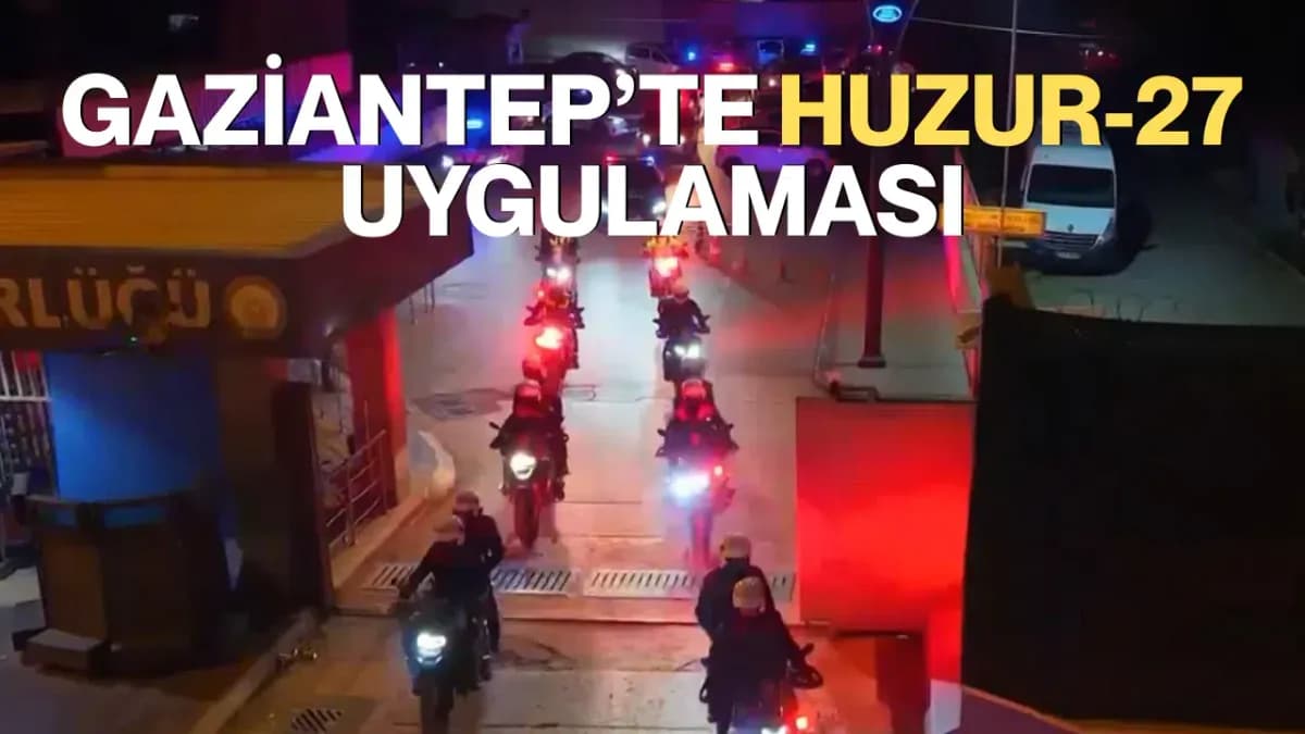 Gaziantep’te Huzur-27 uygulamasında 28 kişi yakalandı
