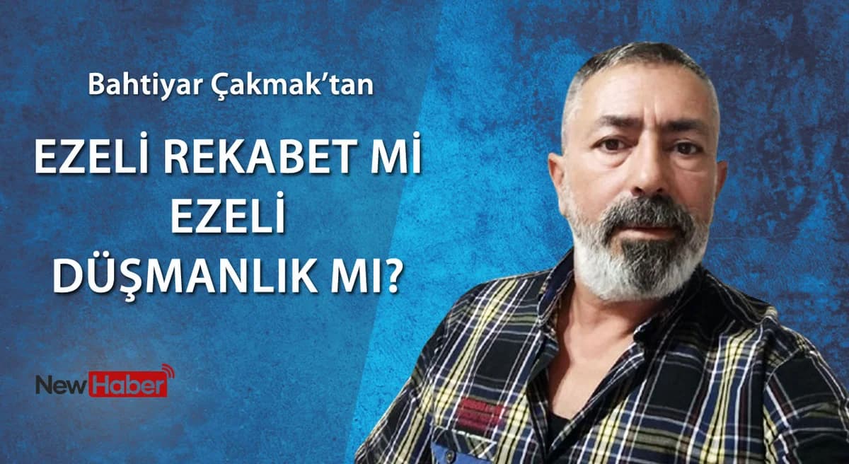 Ezeli rekabet mi, ezeli düşmanlık mı?