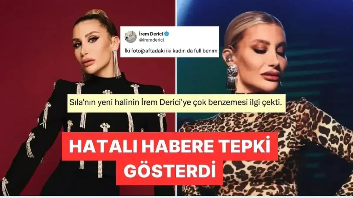 Haber Sayfası Sıla Gençoğlu Yerine Yanlışlıkla İrem Dericiyi Paylaştı