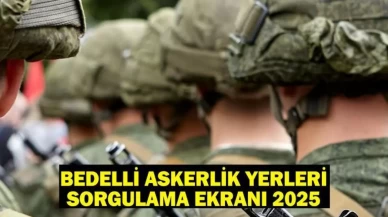 2025 Bedelli Askerlik Yerleri Açıklandı: Hangi Birliktesiniz?