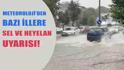 Meteoroloji'den bazı kentlere şiddetli sağanak ve heyelan uyarısı